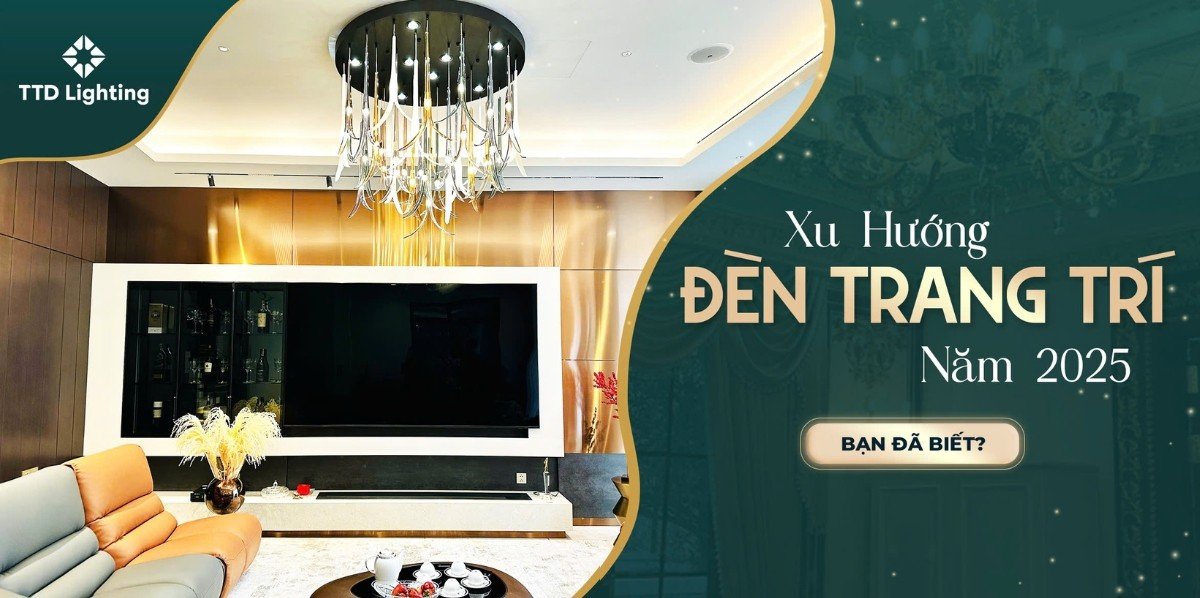 Xu hướng đèn trang trí 2025 mới nhất – Bạn đã biết?