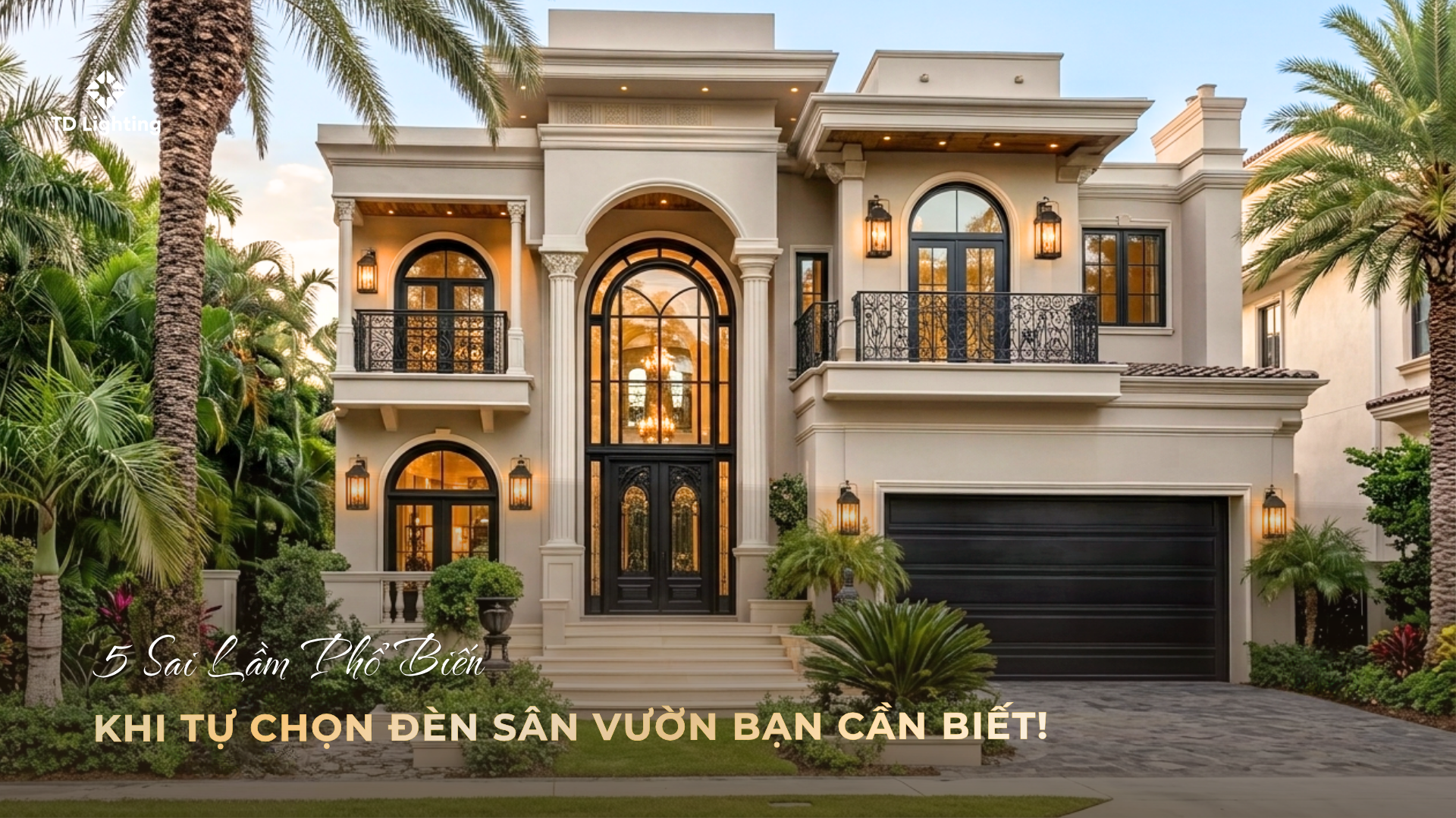 5 Sai Lầm Phổ Biến Về Cách Chọn Đèn Sân Vườn Bạn Cần Biết!