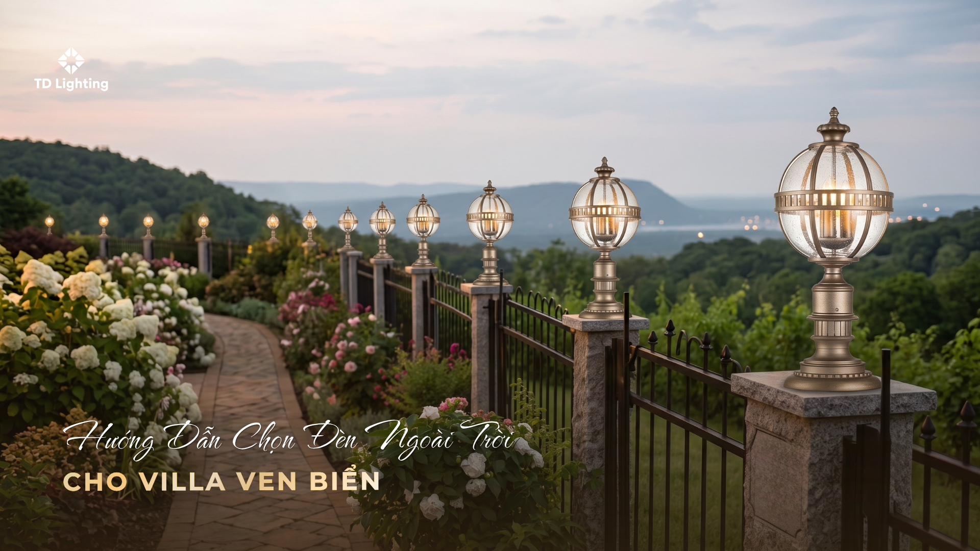 Hướng Dẫn Toàn Diện Cách Chọn Đèn Ngoài Trời Cho Villa Ven Biển