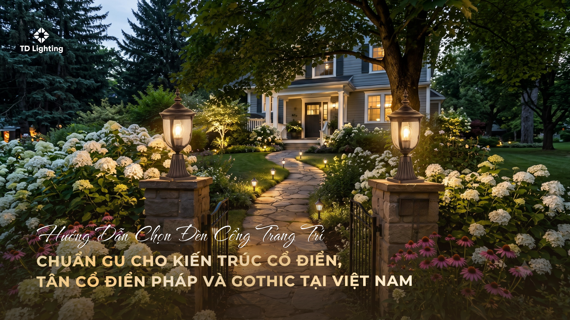 Hướng Dẫn Chọn Đèn Cổng Trang Trí Chuẩn Gu Cho Kiến Trúc Cổ Điển, Tân Cổ Điển Pháp Và Gothic Tại Việt Nam